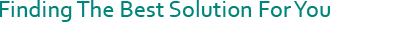 Finding The Best Solution For You